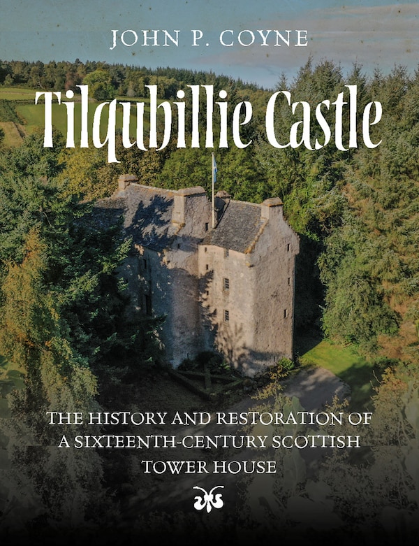 Tilquhillie Castle by John P. Coyne, Paperback | Indigo Chapters