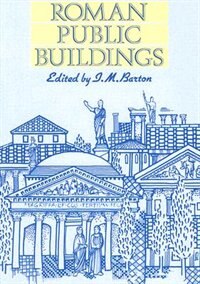 Roman Public Buildings by Ian M. Barton, Paperback | Indigo Chapters