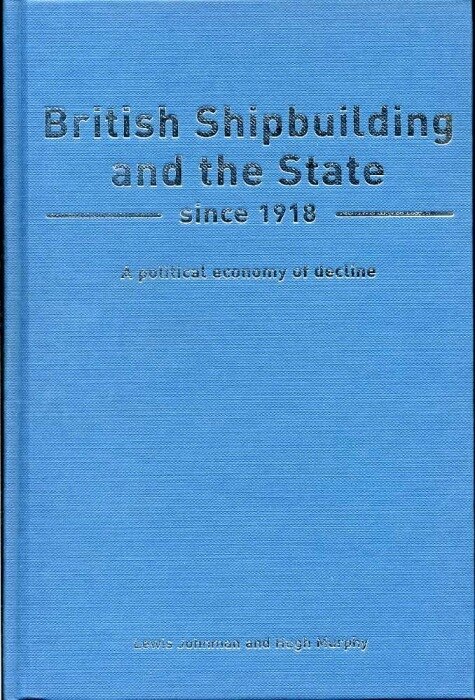 British Shipbuilding and the State since 1918 by Lewis Johnman, Hardcover | Indigo Chapters
