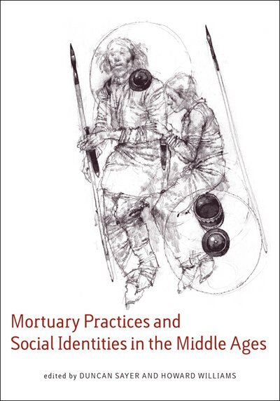 Mortuary Practices and Social Identities in the Middle Ages by Duncan Sayer, Paperback | Indigo Chapters