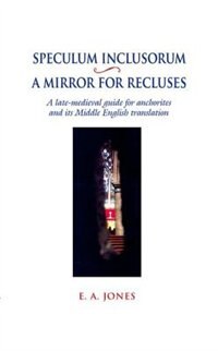 Speculum Inclusorum / A Mirror for Recluses by E. A. Jones, Hardcover | Indigo Chapters