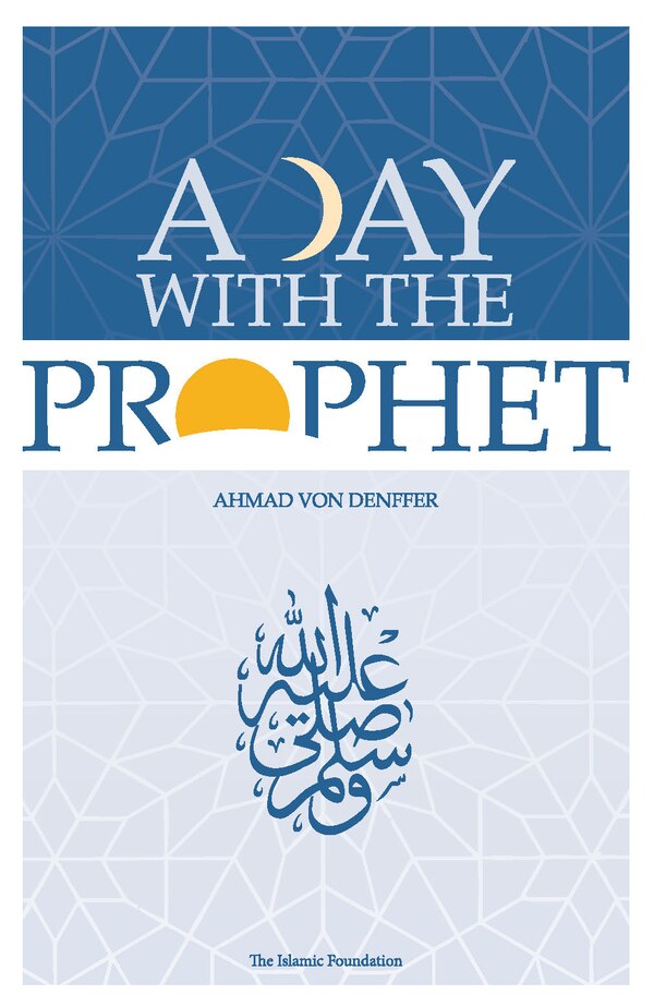 A Day With The Prophet by Ahmad Von Denffer, Paperback | Indigo Chapters