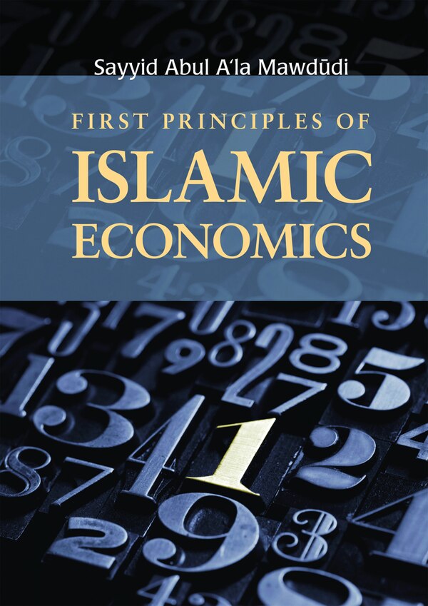 First Principles of Islamic Economics by Sayyid Abul A'la Mawdudi, Paperback | Indigo Chapters