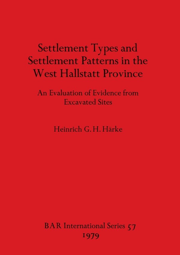 Settlement Types and Settlement Patterns in the West Hallstatt Province by Heinrich G H Harke, Paperback | Indigo Chapters