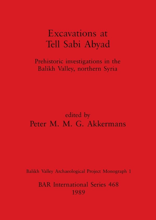 Excavations at Tell Sabi Abyad by Peter M M G Akkermans, Paperback | Indigo Chapters