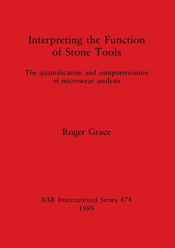 Interpreting the Function of Stone Tools by Roger Grace, Paperback | Indigo Chapters