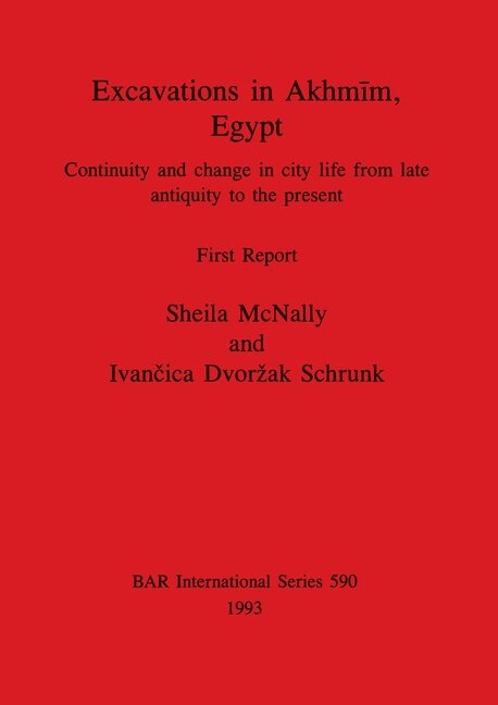 Excavations in Akhmīm Egypt by Sheila McNally, Paperback | Indigo Chapters