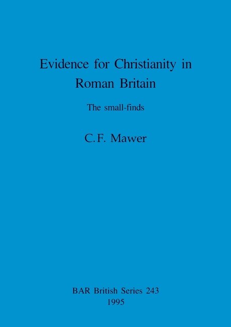 Evidence for Christianity in Roman Britain by C F Mawer, Paperback | Indigo Chapters