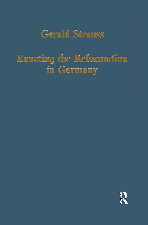 Enacting The Reformation In Germany by Gerald Strauss, Hardcover | Indigo Chapters