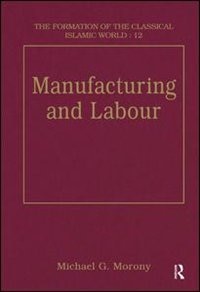 Manufacturing And Labour by Michael G. Morony, Hardcover | Indigo Chapters