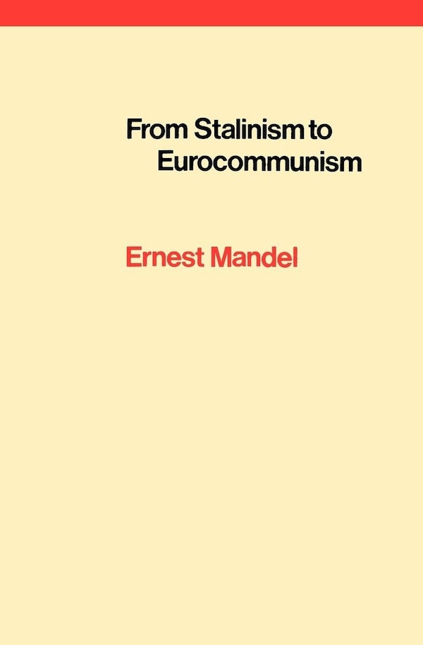 From Stalinism To Eurocommunism by Ernest Mandel, Paperback | Indigo Chapters