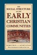 The Social Structure of the Early Christian Communities by Dimitris J. Kyrtatas, Paperback | Indigo Chapters