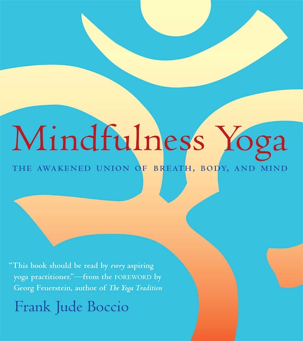 Mindfulness Yoga by Frank Jude Boccio, Paperback | Indigo Chapters