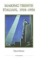 Making Trieste Italian 1918-1954 by Maura Hametz, Hardcover | Indigo Chapters