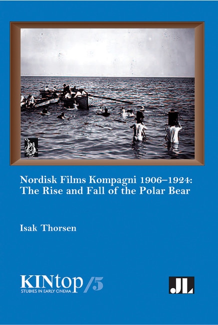 Nordisk Films Kompagni 1906-1924 Volume 5 by Isak Thorsen, Paperback | Indigo Chapters