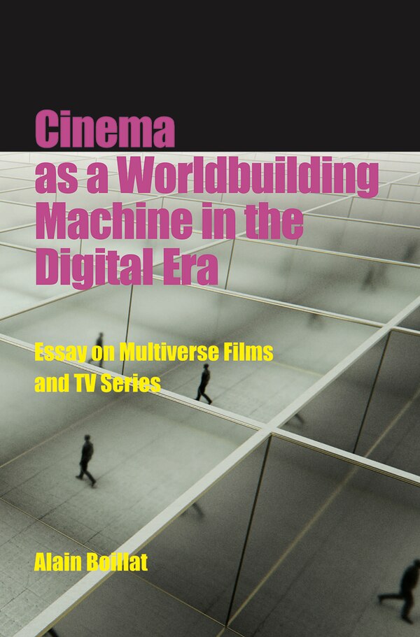 Cinema As A Worldbuilding Machine In The Digital Era by Alain Boillat, Paperback | Indigo Chapters