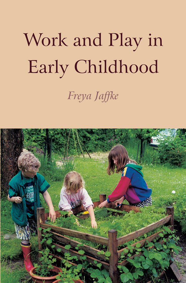 Work And Play In Early Childhood by Freya Jaffke, Paperback | Indigo Chapters