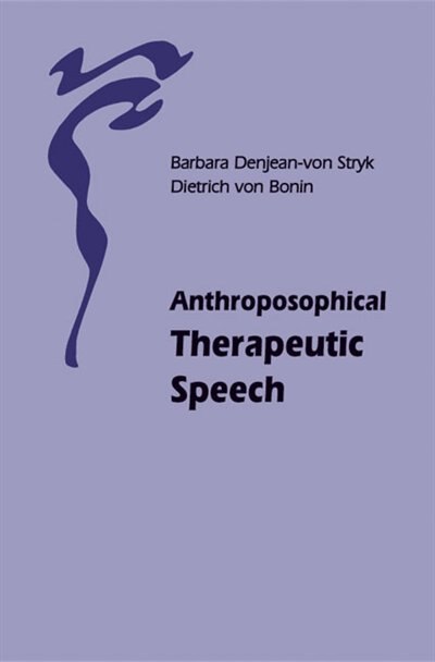 Anthroposophical Therapeutic Speech by Barbara Denjean-von Stryk, Paperback | Indigo Chapters
