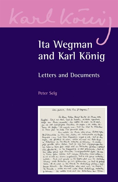 Ita Wegman And Karl Konig by Peter Selg, Paperback | Indigo Chapters