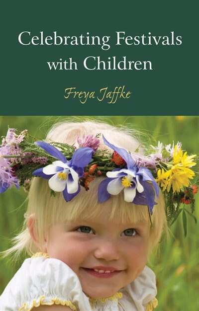 Celebrating Festivals With Children by Freya Jaffke, Paperback | Indigo Chapters