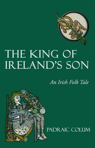 The King Of Ireland's Son by Padraic Colum, Paperback | Indigo Chapters