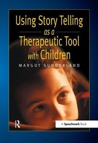 Using Story Telling As A Therapeutic Tool With Children by Margot Sunderland, Paperback | Indigo Chapters