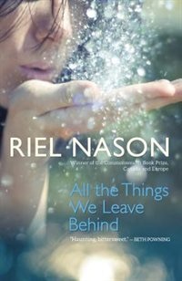 All the Things We Leave Behind by Riel Nason, Paperback | Indigo Chapters