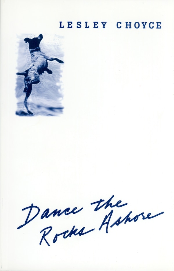 Dance the Rocks Ashore by Lesley Choyce, Paperback | Indigo Chapters