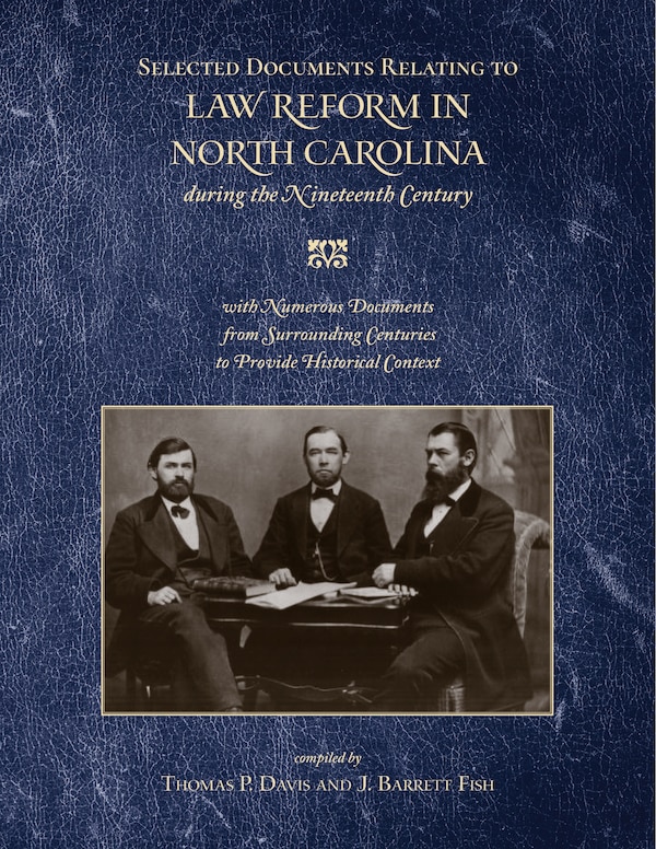 Selected Documents Relating to Law Reform in North Carolina During the Nineteenth Century by Thomas P. Davis, Hardcover | Indigo Chapters