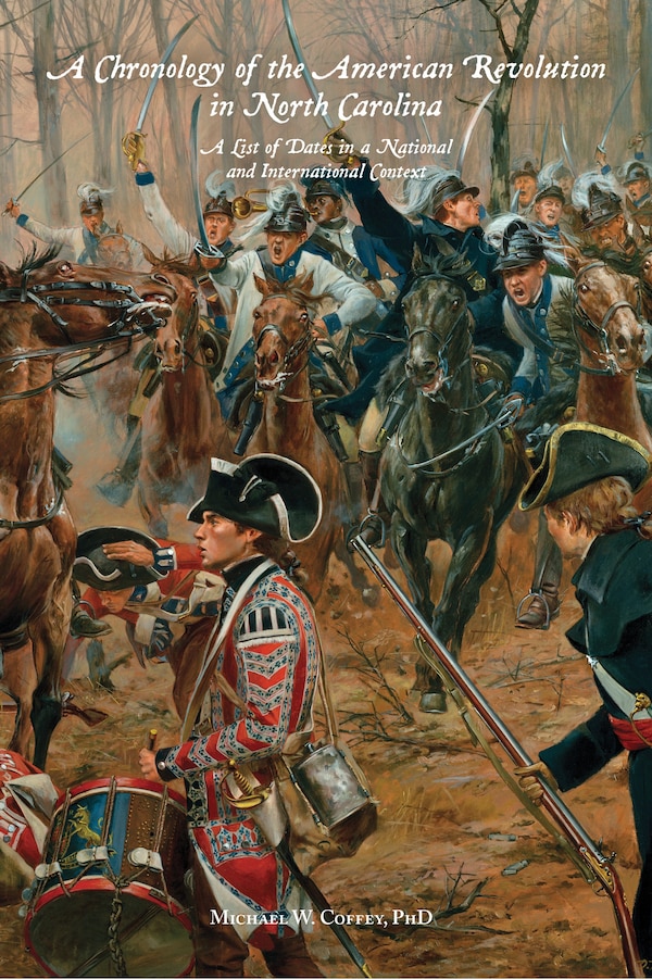 A Chronology of the American Revolution in North Carolina by Michael W. Coffey, Paperback | Indigo Chapters