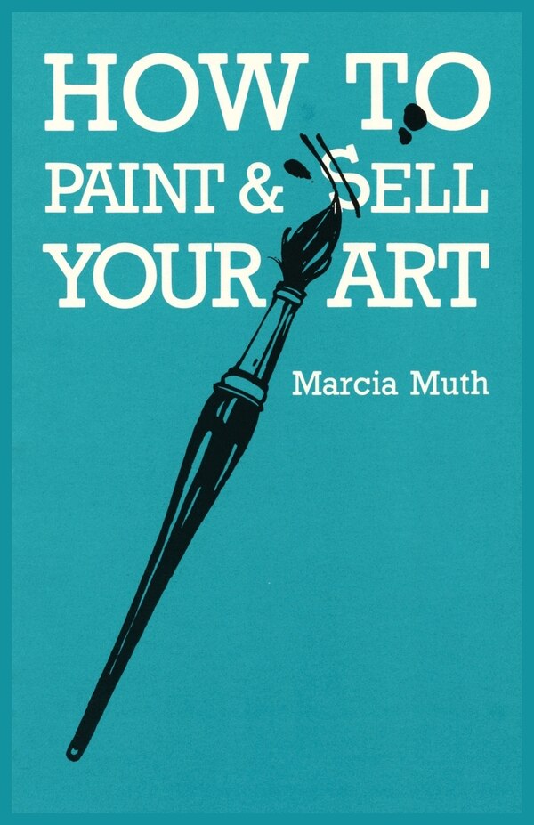 How To Paint & Sell Your Art by Marcia Muth, Paperback | Indigo Chapters