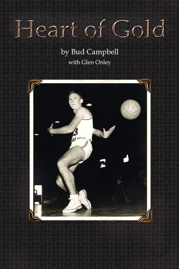 Heart of Gold A Basketball Player's Legacy by Bud Campbell, Paperback | Indigo Chapters