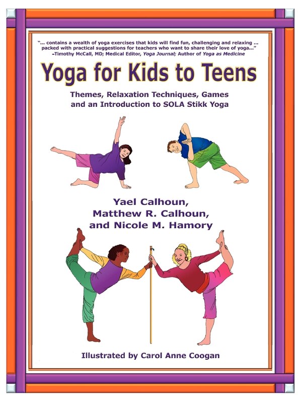 Yoga for Kids to Teens by Yael Calhoun, Paperback | Indigo Chapters