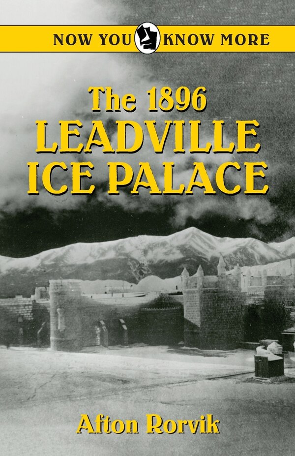 The 1896 Leadville Ice Palace by Afton Rorvik, Paperback | Indigo Chapters