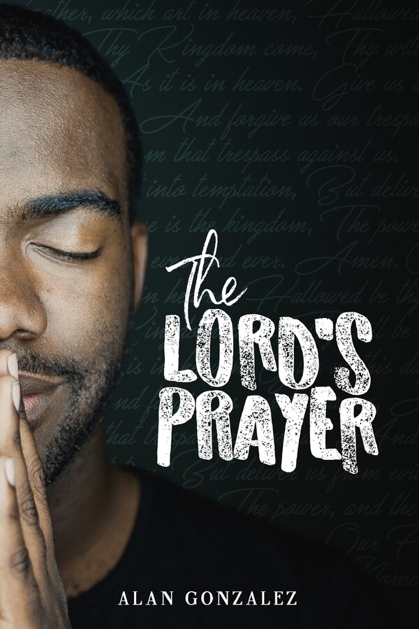The Lord's Prayer by Alan Gonzalez, Paperback | Indigo Chapters