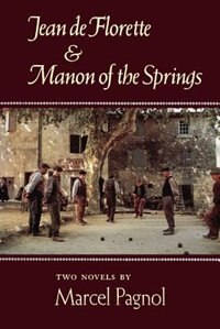 Jean de Florette and Manon of the Springs by MARCEL PAGNOL, Paperback | Indigo Chapters