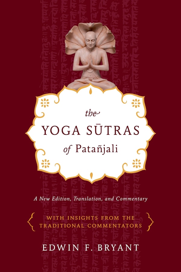 The Yoga Sutras of Patañjali by Edwin F. Bryant, Paperback | Indigo Chapters