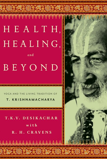 Health Healing and Beyond by T. K. V. Desikachar, Paperback | Indigo Chapters