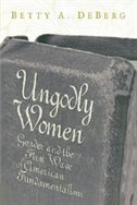 Ungodly Women: Gender And The First Wave Of American Fundamentalism by Betty A. Deberg, Paperback | Indigo Chapters