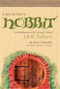 I Am In Fact A Hobbit: An Introduction To The Life And Works Of J. R. R. Tolkien by Perry C. Bramlett, Paperback | Indigo Chapters
