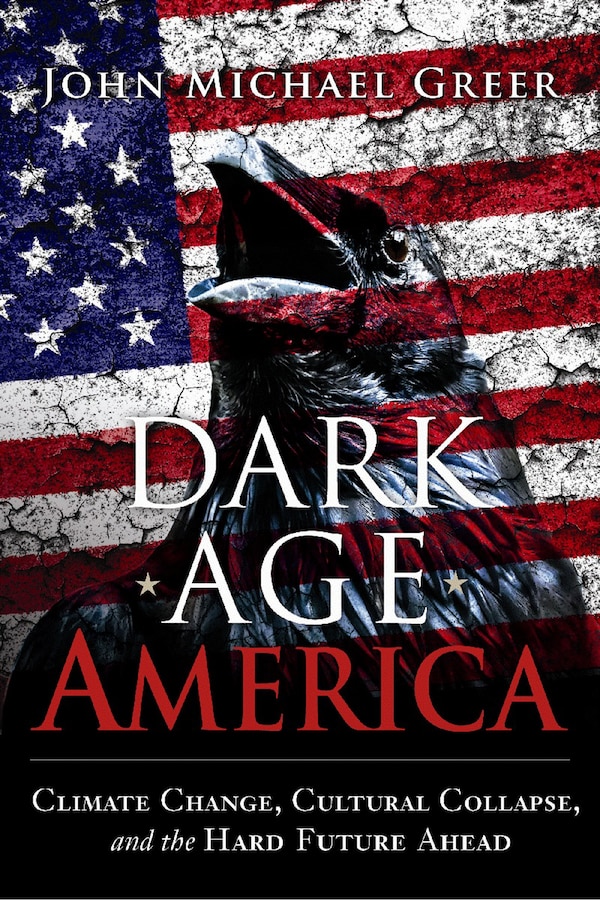 Dark Age America by John Michael GREER, Paperback | Indigo Chapters