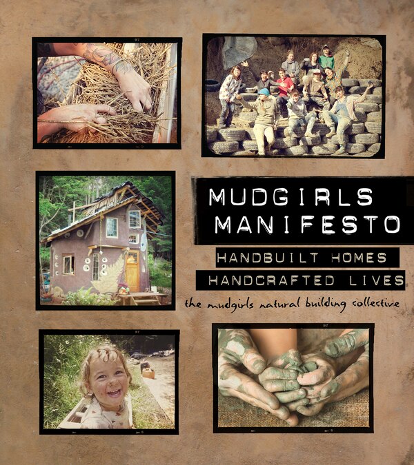 Mudgirls Manifesto by The Mudgirls Natural Building Collective, Perfect | Indigo Chapters