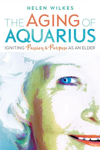 The Aging of Aquarius by Helen Wilkes, Perfect | Indigo Chapters