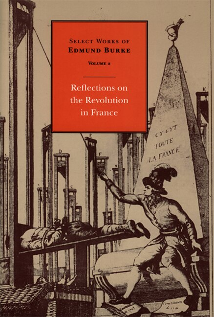 Select Works of Edmund Burke: Reflections on the Revolution in France, Paperback | Indigo Chapters