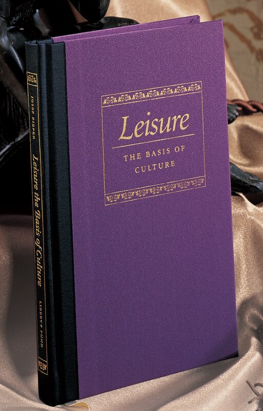 Leisure The Basis Of Culture by Josef Pieper, Hardcover | Indigo Chapters