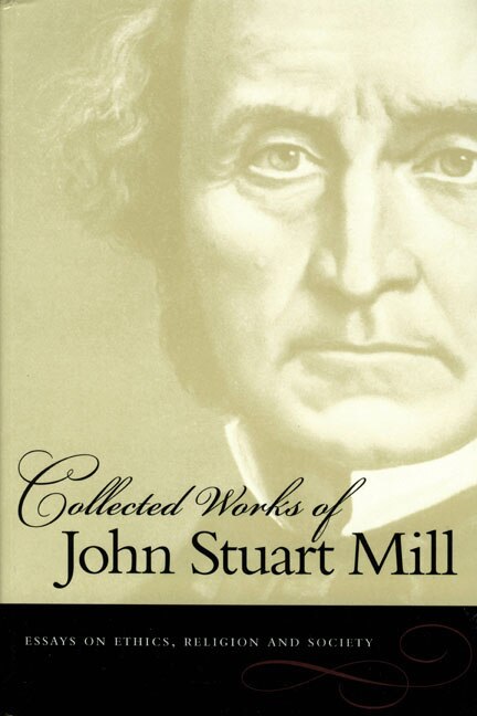 Essays On Ethics Religion And Society by John Stuart Mill, Paperback | Indigo Chapters