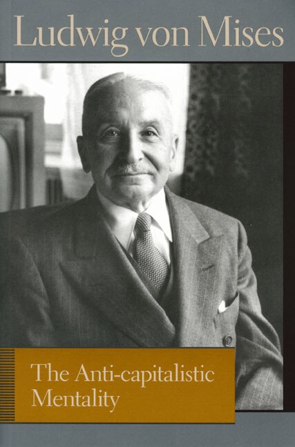 The ANTI-CAPITALISTIC MENTALITY by LUDWIG VON MISES, Paperback | Indigo Chapters