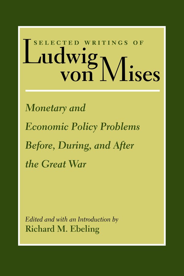 Monetary And Economic Policy Problems Before During And After The Great War by LUDWIG VON MISES, Hardcover | Indigo Chapters