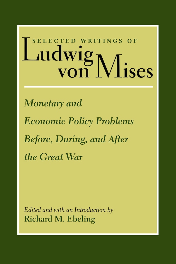 Monetary And Economic Policy Problems Before During And After The Great War by LUDWIG VON MISES, Paperback | Indigo Chapters