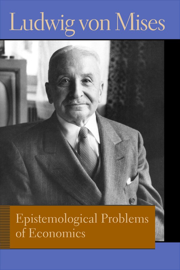 Epistemological Problems Of Economics by LUDWIG VON MISES, Hardcover | Indigo Chapters